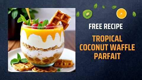Free Tropical Coconut Waffle Parfait Recipe 🥥🍍