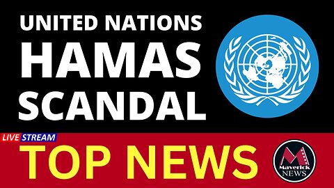 United Nations ( UNRWA ) HAMAS Scandal | Maverick News Live