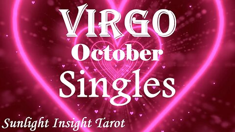 Virgo *They Will Want To See You Again & Again, A Beautiful Romance is Budding* October Singles