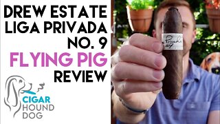 Drew Estate Liga Privada No. 9 Flying Pig Cigar Review