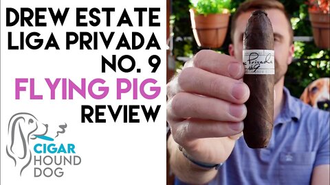 Drew Estate Liga Privada No. 9 Flying Pig Cigar Review