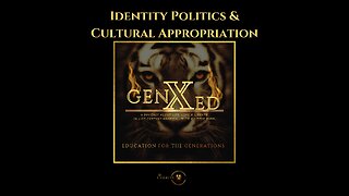 Identity Politics & Cultural Appropriation | S1E2