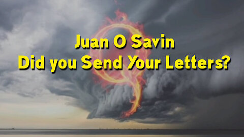 Juan O Savin: Did You Send Your Letters?