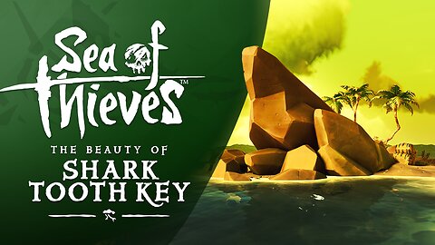 Sea of Thieves: The Beauty of Shark Tooth Key