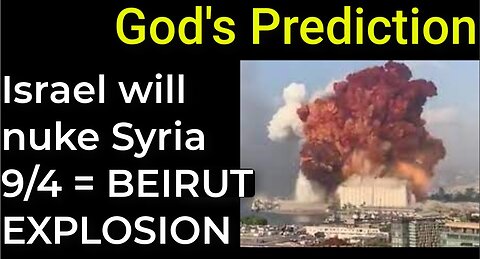 God's Prediction: Israel will nuke Damascus on Sep 4 = BEIRUT EXPLOSION