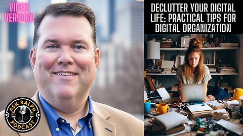 Digital Decluttering Tips: Simplify Your Online Life | Ask Ralph Podcast