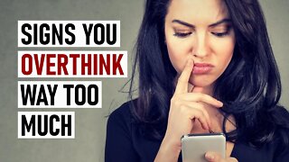 18 Signs You're An Overthinker