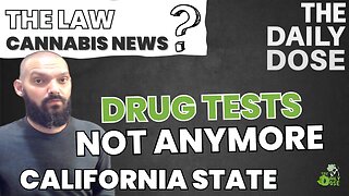 Drug Testing Laws Change Cannabis News Now California