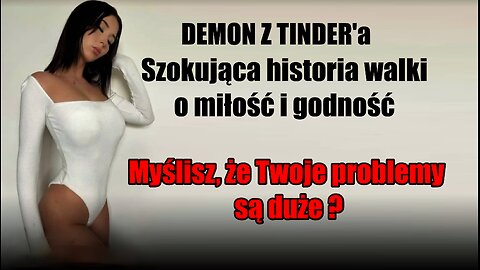 Demon z Tindera (Walka Mariusza) kiedy on wreszcie sie podda?