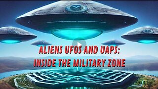 Aliens UFOs and UAPs: Inside the Military Zone