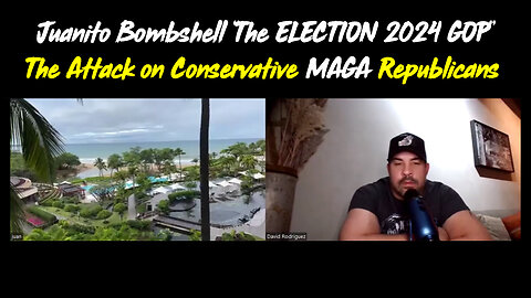 Juanito Bombshell “The ELECTION 2024 GOP" > The Attack on Conservative MAGA Republicans