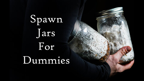 An Introduction To Growing Mushrooms: Spawn Jars Episode 5 (2021)