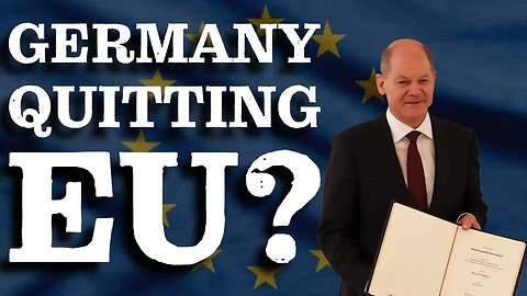 Germany is quitting the EU, and it's happening earlier than you think