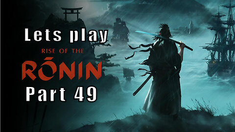 Let's Play Rise of the Ronin, Part 49, Infiltrating the Shinsengumi