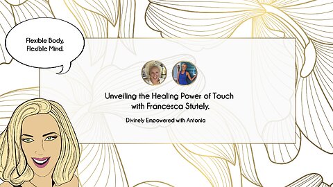 Unveiling the Healing Power of Touch with Francesca Stutely.