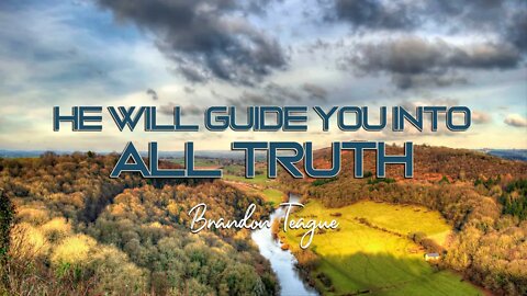 Brandon Teague - Getting to Know Jesus Part 179 “He will guide you into all Truth”