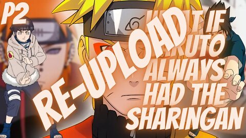 What if Naruto Always had The Sharingan Part 2 (Re-Upload)