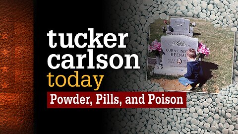 Tucker Carlson Today | Powder, Pills, and Poison: Cora Keenan