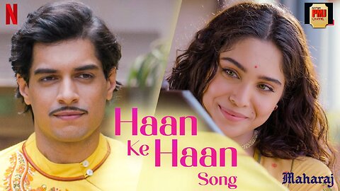 Haan Ke Haan Song | Maharaj | A Netflix Film | Junaid, Sharvari, Sohail Sen, Monali Thakur, Kausar