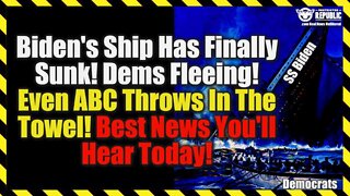 Biden’s Ship Has Finally Sunk! Dems Fleeing! Even ABC Throws In The Towel! Best News You’ll Hear Tod