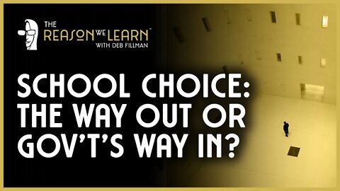 School Choice: The Way Out, or Gov't's Way In?