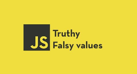 Falsy and Truthy Values in JavaScript