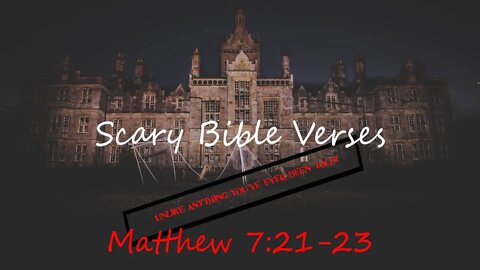 Scary Bible Verses Matthew 7:21-23