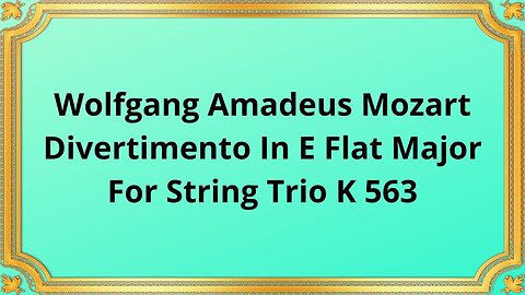Wolfgang Amadeus Mozart Divertimento In E Flat Major For String Trio K 563