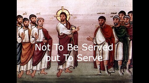 March 19, 2023 - Not To Be Served but To Serve - Matthew 20:17-28