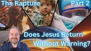 The Rapture Part 2: Does Jesus Return Without Warning?