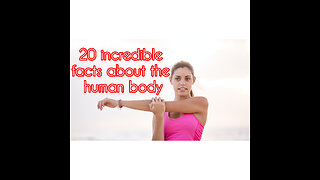 20 incredible facts about the human body