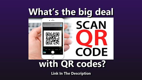 What’s the big deal with QR codes?