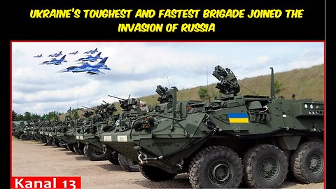 Ukraine’s toughest and fastest brigade joined the Invasion of Russia