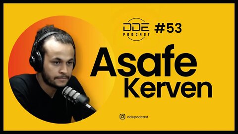 Ep. 53 - Asafe Kerven // DDE Podcast