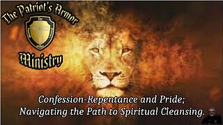 Confession, Repentance, and Pride; Navigating the Path to Spiritual Cleansing