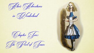 Alice's Adventures in Wonderland - Chapter 2, The Pool of Tears
