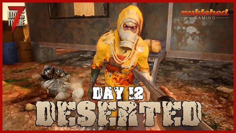 Deserted: Day 12 | 7 Day to Die Let's Play Gaming Series | Alpha 19.4 (b7)