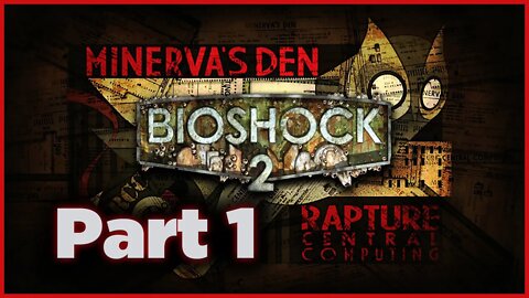 BioShock 2: Minerva's Den Playthrough | Part 1 (No Commentary)