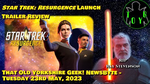 Star Trek: Resurgence Launch Trailer & RIP Ray Stevenson - TOYG! News Byte - 23rd May, 2023