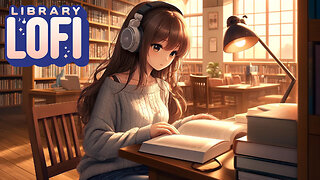 Library Lofi 📚 Smooth Lofi For Concentration