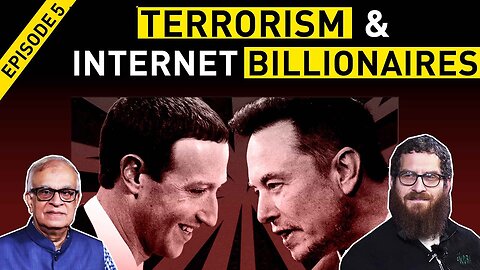 Terrorism and Internet Billionaires | Part 5