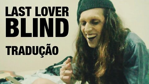 Last Lover - Blind (Tradução - Português BR)