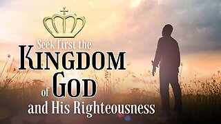 Seek First The Kingdom Of God