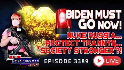 BIDEN MUST GO NOW! “Nuke Russia..Protect Trannys…Society Is Stronger |EP3389-8AM
