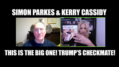 Simon Parkes and Kerry Cassidy- This is the Big One! Trump's Checkmate!