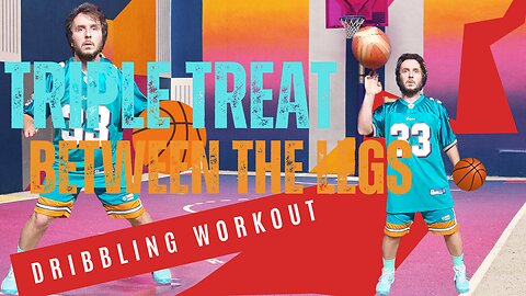 15-MIN TRIPLE TREAT AND BETWEEN THE LEGS BASKETBALL DRIBBLING WORKOUT