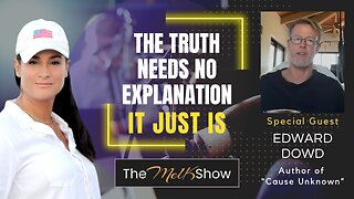 Mel K & Edward Dowd | The Truth Needs No Explanation, It Just Is | 9-7-23