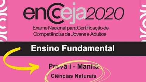 📕 [RESOLUÇÃO DA PROVA] - Ciências Naturais - ENCCEJA 2020 - Ensino Fundamental
