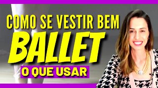 Como Se Vestir Bem - O Que Usar no Ballet