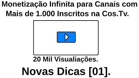 Monetização Infinita para Canais com Mais de 1.000 Inscritos na Cos.Tv.